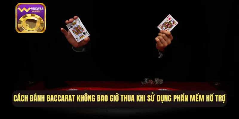 Cách đánh baccarat không bao giờ thua khi sử dụng phần mềm hổ trợ