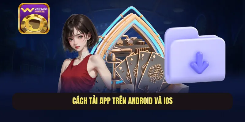 Cách tải app trên Android và IOS