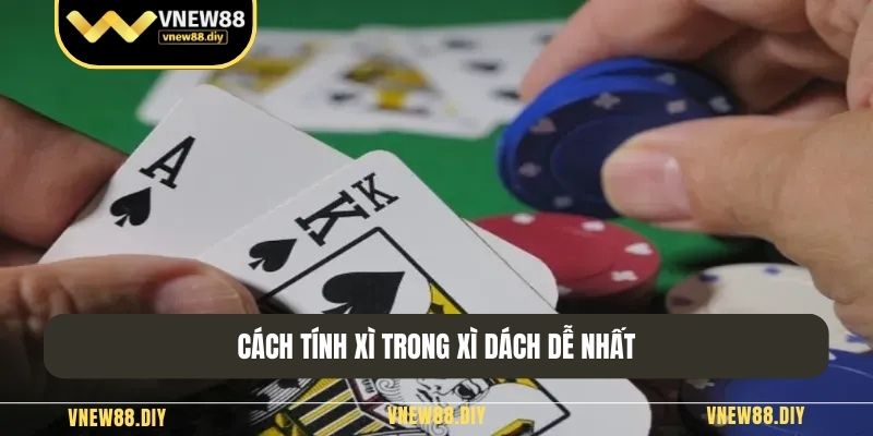 Cách tính xì trong xì dách dễ nhất