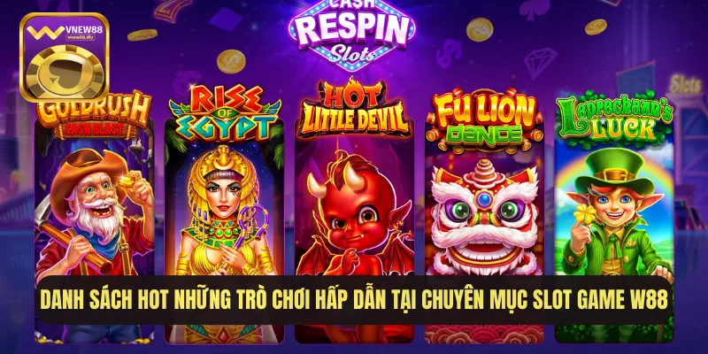 Danh sách hot những trò chơi hấp dẫn tại chuyên mục Slot game W88
