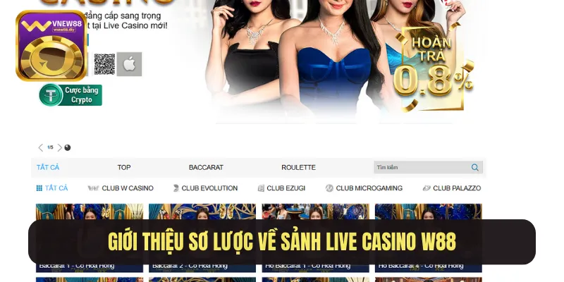 Giới thiệu sơ lược về sảnh Live Casino W88