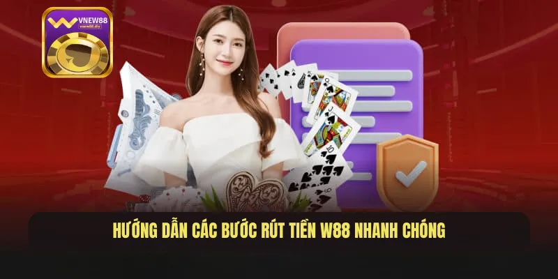 Hướng dẫn các bước rút tiền W88 nhanh chóng
