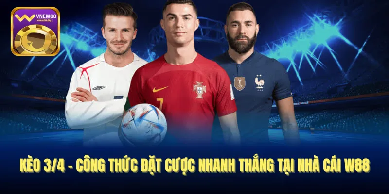 Kèo 3/4 – Công Thức Đặt Cược Nhanh Thắng Tại Nhà Cái W88