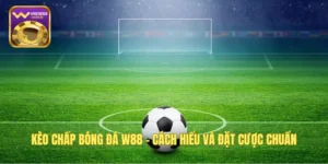 Kèo Chấp Bóng Đá W88 – Cách Hiểu Và Đặt Cược Chuẩn