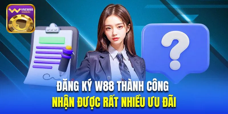 Lợi ích khi thực hiện đăng ký W88