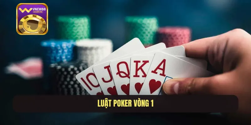 Luật poker vòng 1