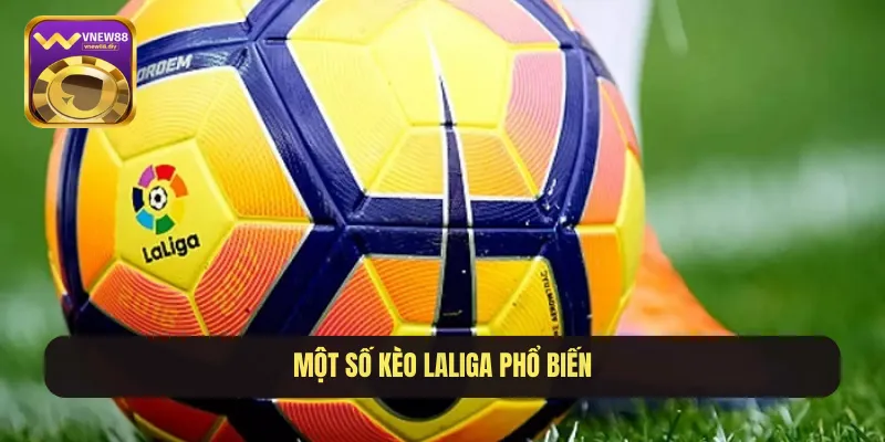 Một số kèo Laliga phổ biến