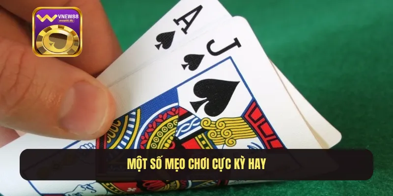 Một số mẹo chơi cực kỳ hay