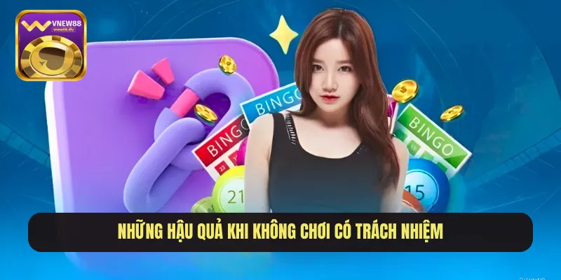 Những hậu quả khi không chơi có trách nhiệm