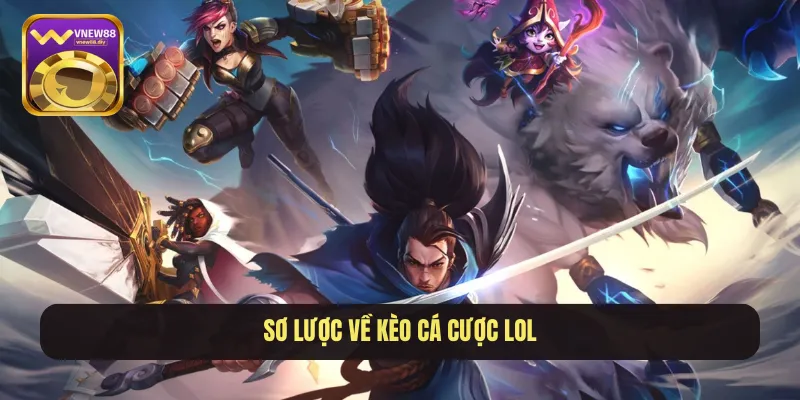 Sơ lược về kèo cá cược LOL