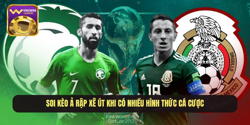 Soi kèo Ả Rập Xê Út khi có nhiều hình thức cá cược