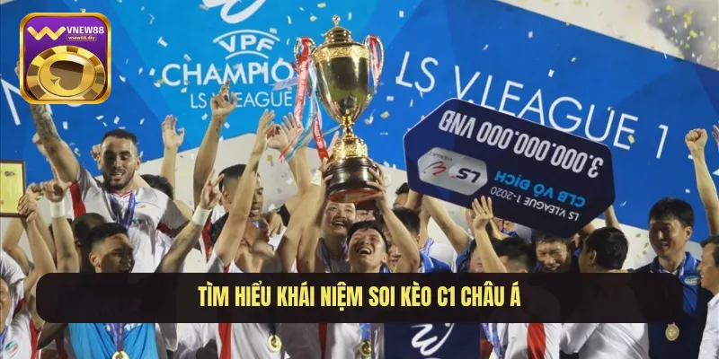Tìm hiểu khái niệm soi kèo C1 Châu Á