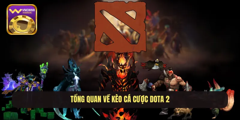 Tổng quan về kèo cá cược Dota 2