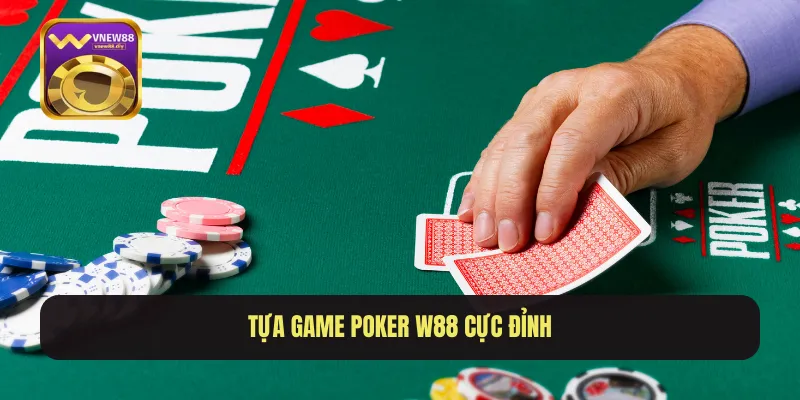 Tựa game poker W88 cực đỉnh